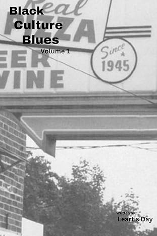 Black Culture Blues: Ghetto Love, Ghetto Life, Ghetto Problems Volume 1